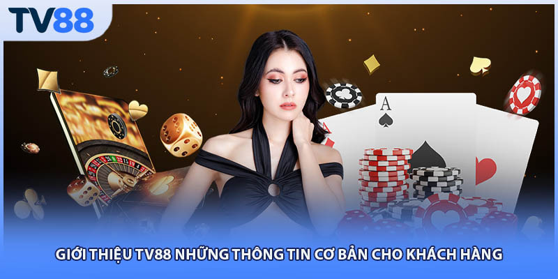 Giới thiệu TV88 những thông tin cơ bản cho khách hàng